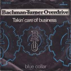 Bachman Turner Overdrive : Takin' Care of Business - Blue Collar